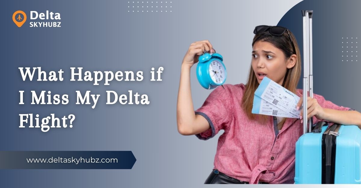 What Happens if I Miss My Delta Flight?