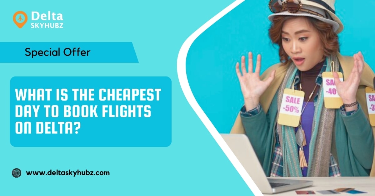 What is the Cheapest Day to Book Flights on Delta